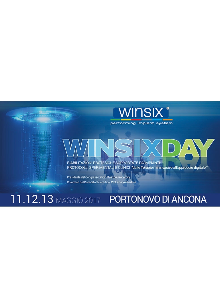 WINSIXDAY 2017 RIABILITAZIONI PROTESICHE SUPPORTATE DA IMPIANTI: PROTOCOLLI SPERIMENTALI E CLINICI “dalle Terapie mininvasive all’approccio digitale“